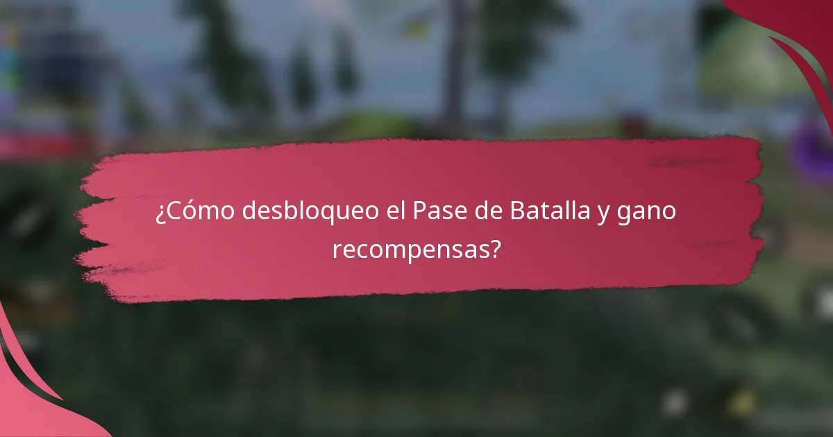 ¿Cómo desbloqueo el Pase de Batalla y gano recompensas?