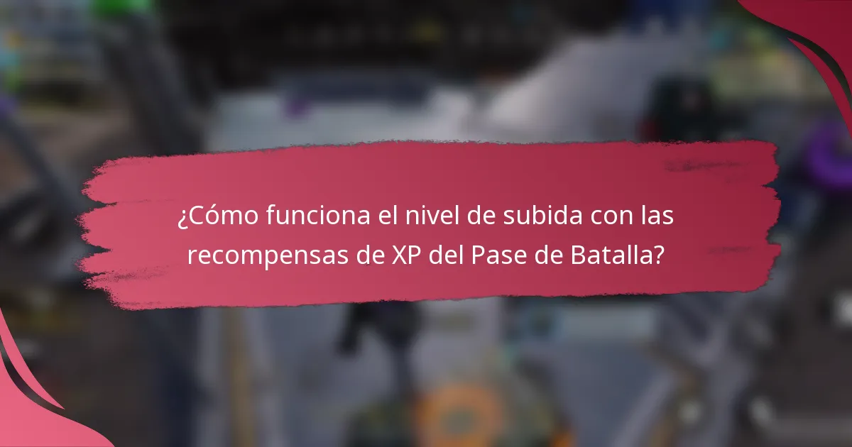 ¿Cómo funciona el nivel de subida con las recompensas de XP del Pase de Batalla?