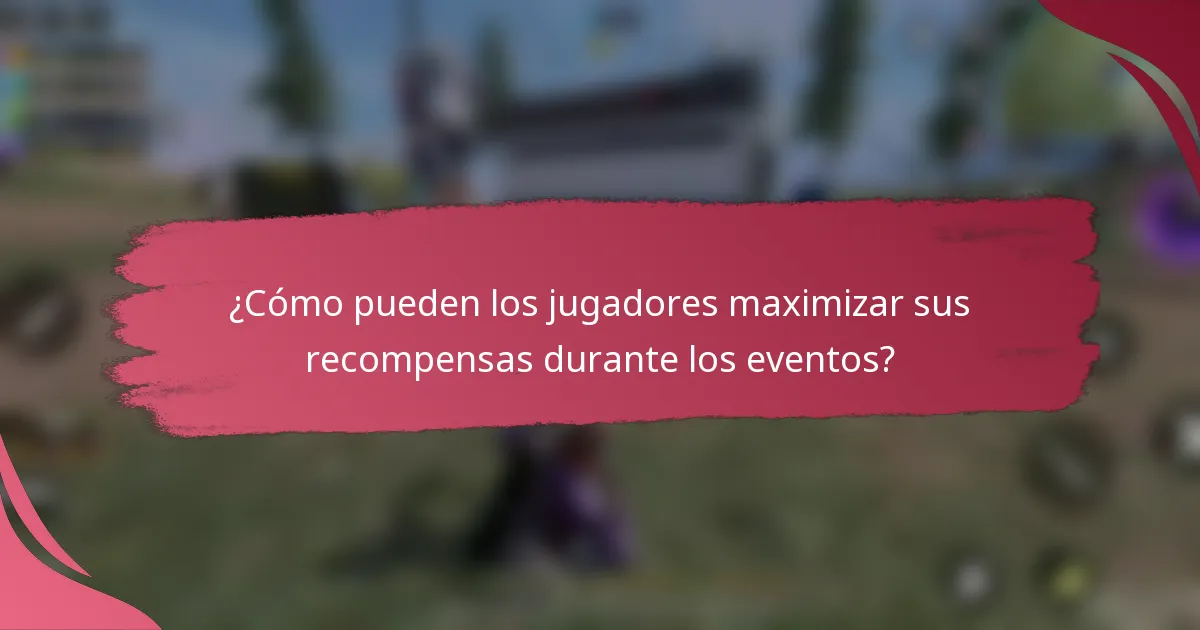 ¿Cómo pueden los jugadores maximizar sus recompensas durante los eventos?