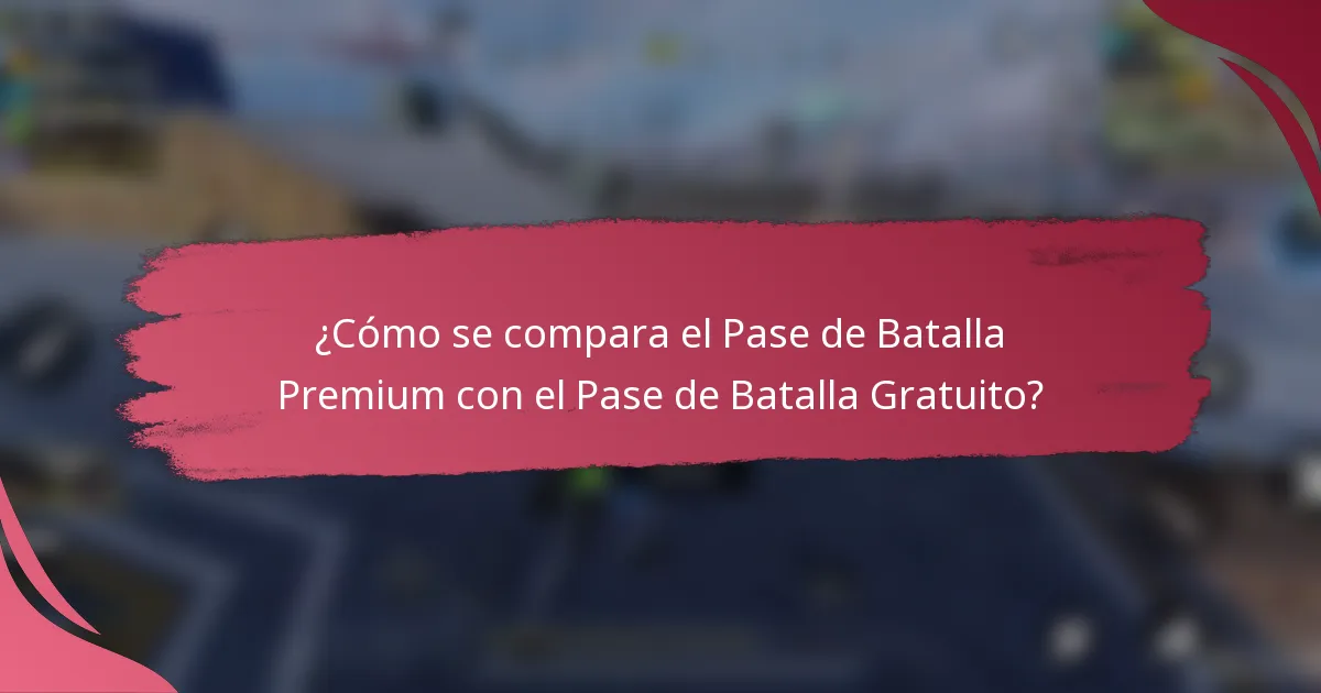 ¿Cómo se compara el Pase de Batalla Premium con el Pase de Batalla Gratuito?
