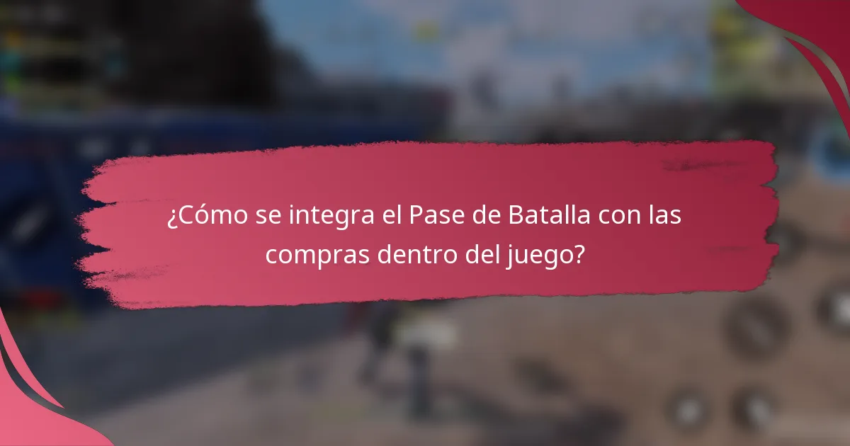 ¿Cómo se integra el Pase de Batalla con las compras dentro del juego?