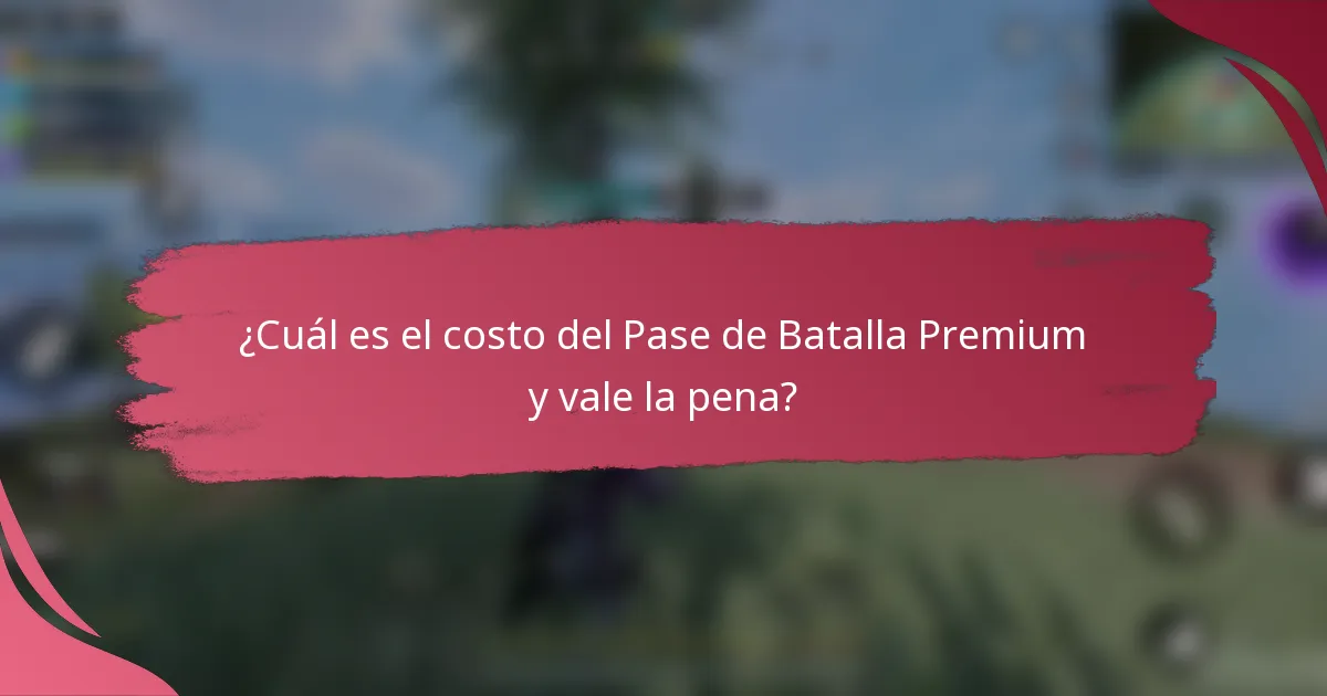 ¿Cuál es el costo del Pase de Batalla Premium y vale la pena?