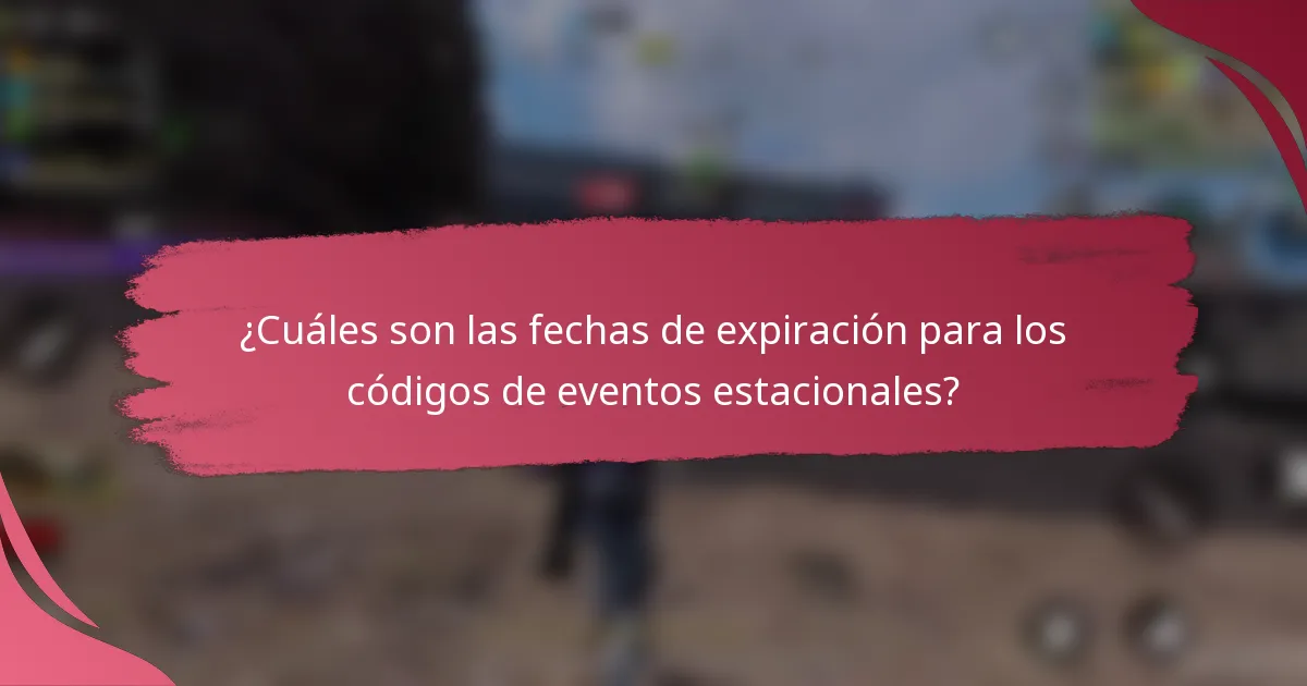 ¿Cuáles son las fechas de expiración para los códigos de eventos estacionales?