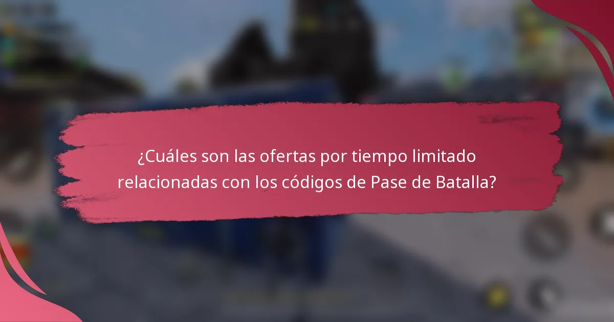 ¿Cuáles son las ofertas por tiempo limitado relacionadas con los códigos de Pase de Batalla?