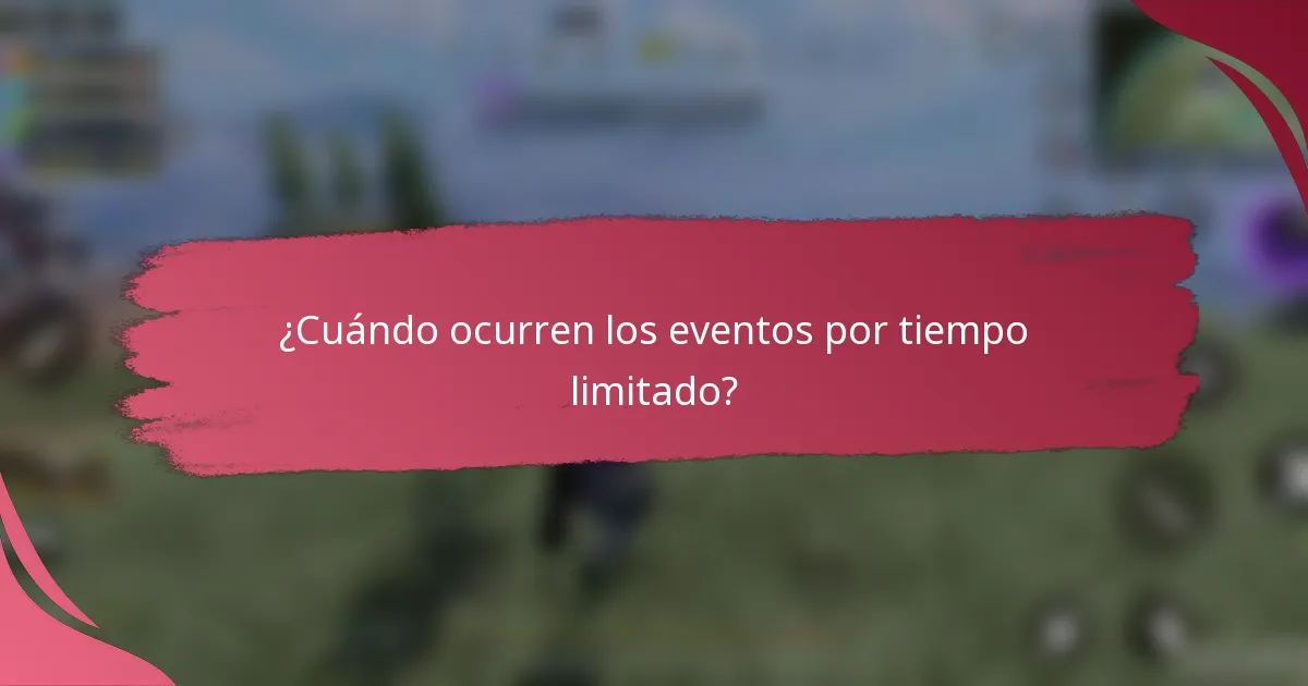¿Cuándo ocurren los eventos por tiempo limitado?
