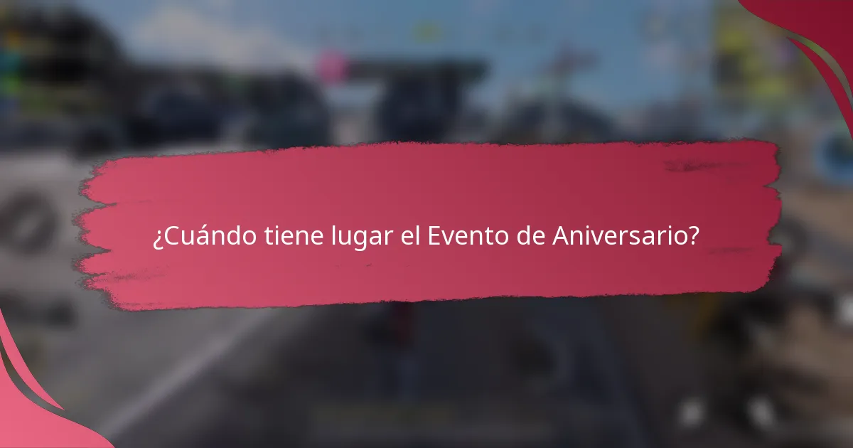 ¿Cuándo tiene lugar el Evento de Aniversario?