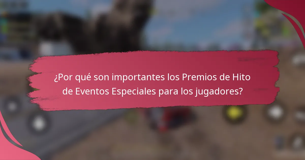 ¿Por qué son importantes los Premios de Hito de Eventos Especiales para los jugadores?