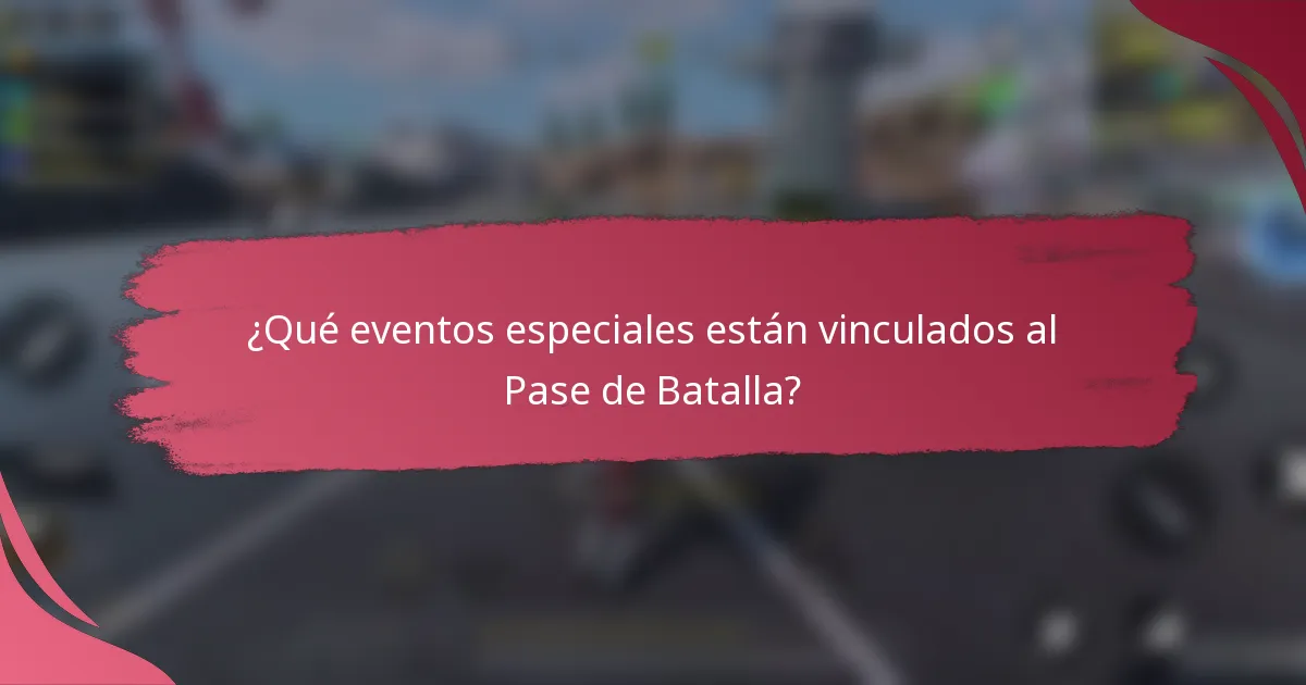 ¿Qué eventos especiales están vinculados al Pase de Batalla?