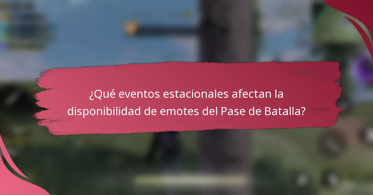 ¿Qué eventos estacionales afectan la disponibilidad de emotes del Pase de Batalla?