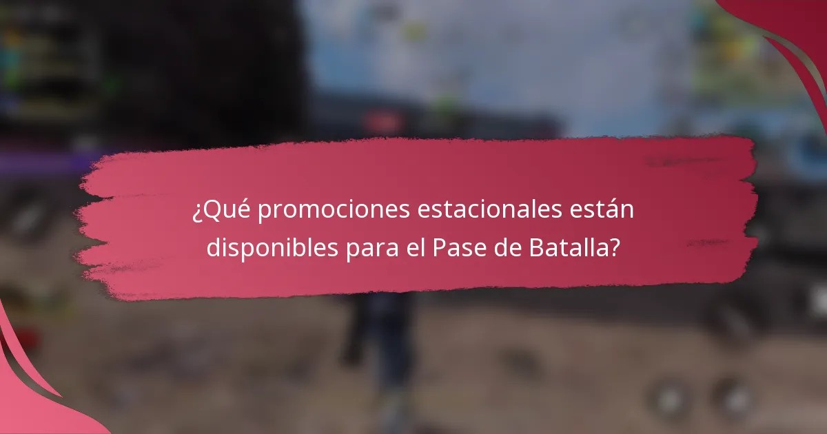 ¿Qué promociones estacionales están disponibles para el Pase de Batalla?