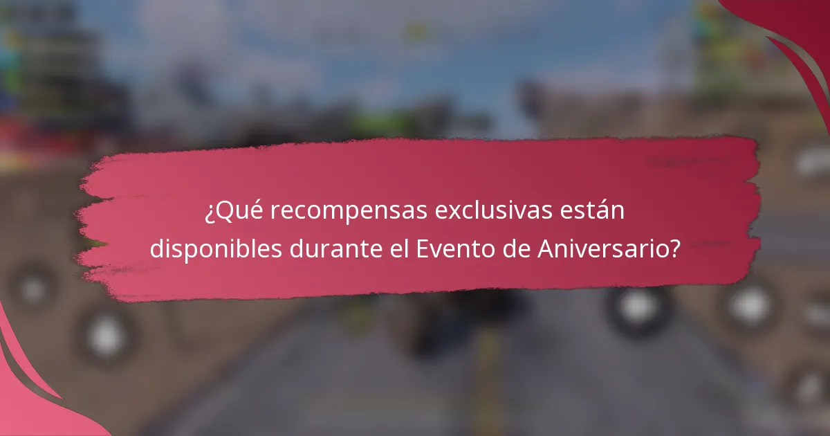 ¿Qué recompensas exclusivas están disponibles durante el Evento de Aniversario?