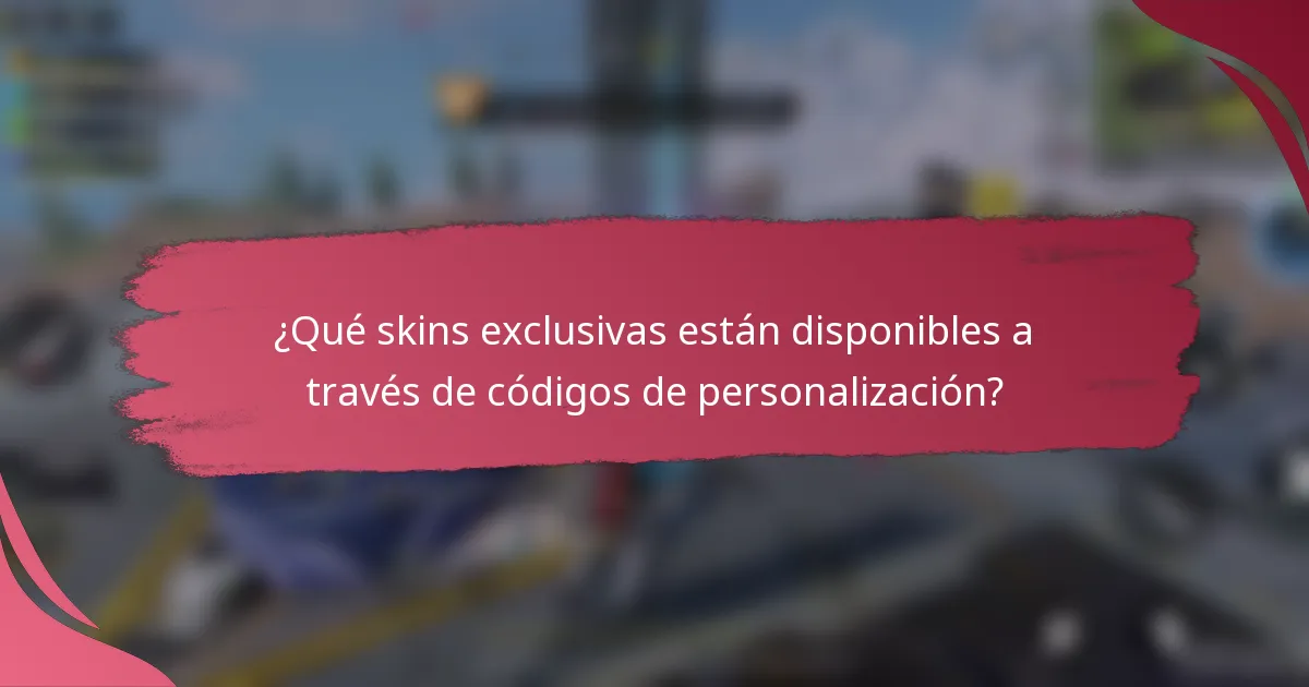 ¿Qué skins exclusivas están disponibles a través de códigos de personalización?