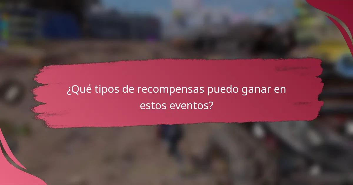 ¿Qué tipos de recompensas puedo ganar en estos eventos?